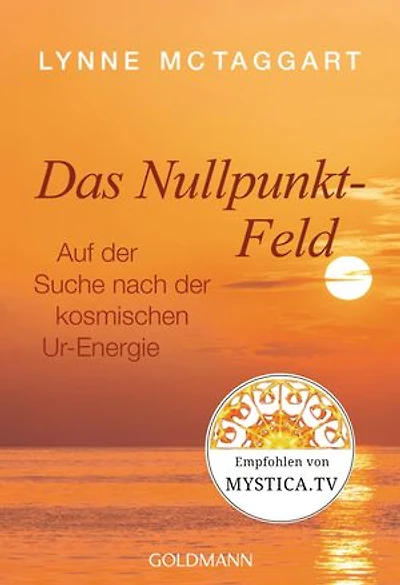 Das Nullpunkt-Feld: Auf der Suche nach der kosmischen Ur-Energie