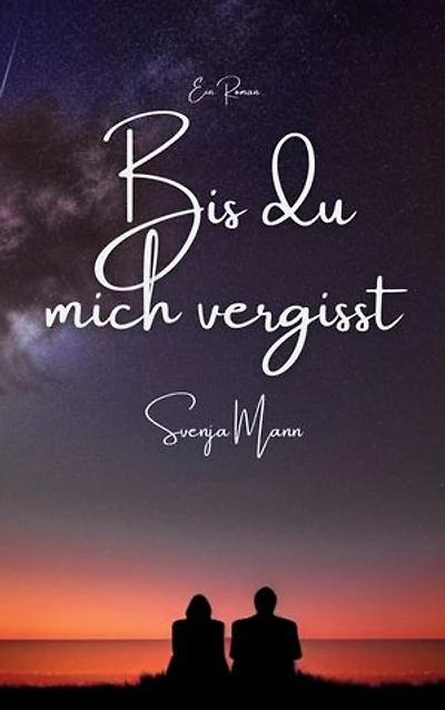 Bis du mich vergisst