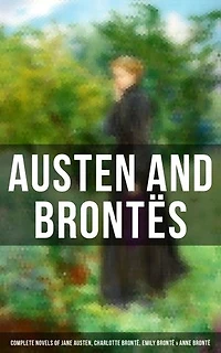 Austen and Brontës: Complete Novels of Jane Austen, Charlotte Brontë, Emily Brontë & Anne Brontë: Sense and Sensibility, Emma, Wuthering Heights, Jane Eyre, The Tenant of Wildfell Hall…