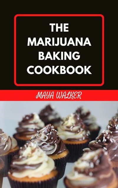 THE MARIJUANA BAKING COOKBOOK: Wholesome Guide On Marijuana Baking, Include Several Flavorful Recipes