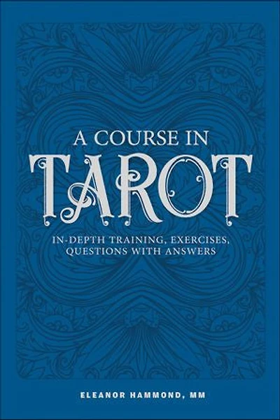 A Course Tarot: In-Depth Training, Exercises, Questions with Answers
