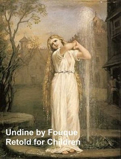 Undine, in English translation, retold for children