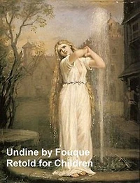 Undine, in English translation, retold for children