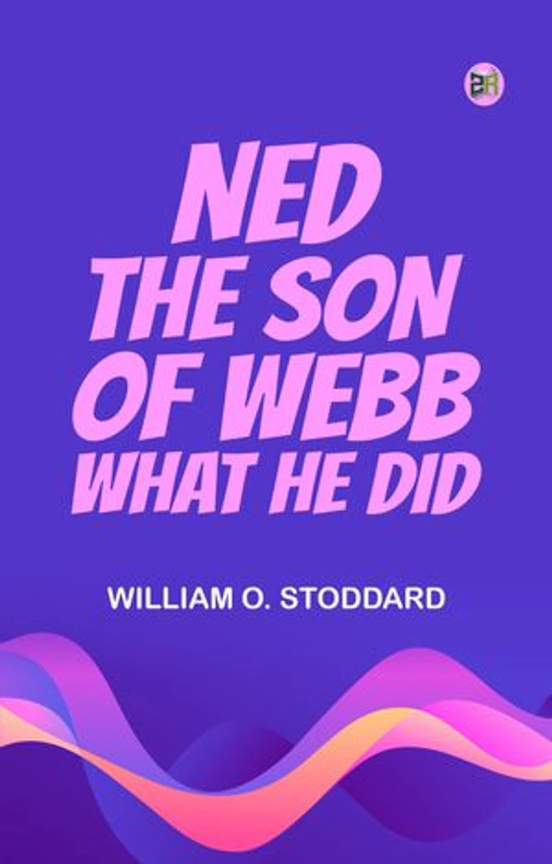 Ned, the son of Webb: What he did.