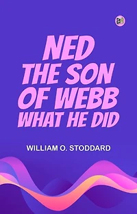 Ned, the son of Webb: What he did.