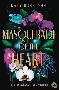 Masquerade of the Heart – Ein Garden of the Cursed-Roman: Das atemberaubende Finale der Enemies-to-Lovers-Fantasy