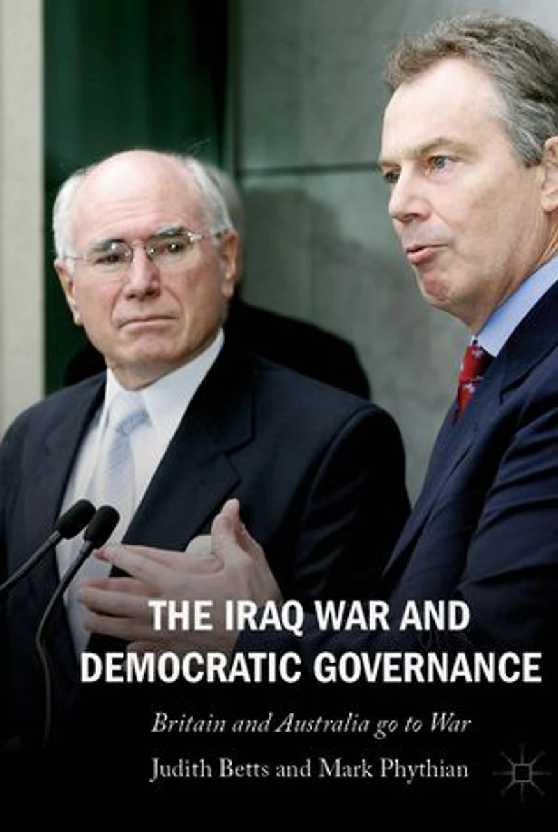 The Iraq War And Democratic Governance: Britain Australia Go To