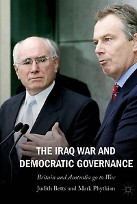 The Iraq War And Democratic Governance: Britain Australia Go To