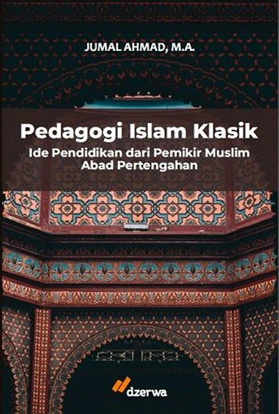 Pedagogi Islam Klasik: Ide Pendidikan dari Pemikir Muslim Abad Pertengahan