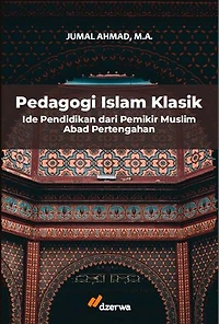 Pedagogi Islam Klasik: Ide Pendidikan dari Pemikir Muslim Abad Pertengahan