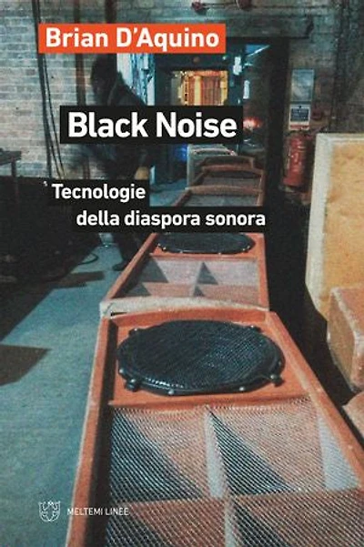 Black Noise: Tecnologie della diaspora sonora