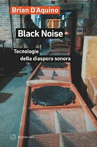 Black Noise: Tecnologie della diaspora sonora