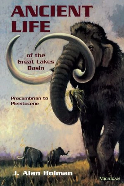 Ancient Life of the Great Lakes Basin: Precambrian to Pleistocene