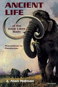 Ancient Life of the Great Lakes Basin: Precambrian to Pleistocene