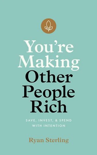 You're Making Other People Rich: Save, Invest
