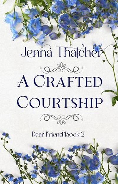 A Crafted Courtship: Dear Friend, #2