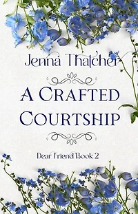 A Crafted Courtship: Dear Friend, #2