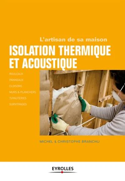 Isolation thermique et acoustique: Rouleaux, panneaux, cloisons, murs et planchers, tuyauteries, survitrages