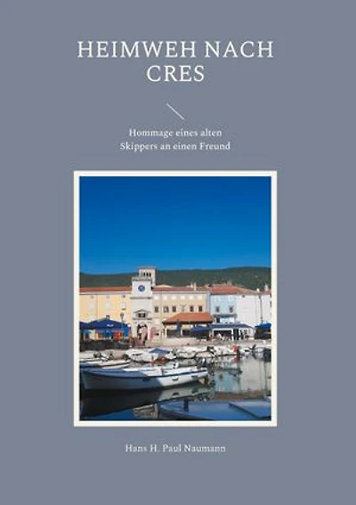 Heimweh nach Cres: Hommage eines alten Skippers an einen Freund