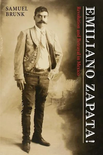 Emiliano Zapata!: Revolution and Betrayal Mexico