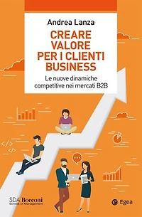 Creare valore per i clienti business: Le nuove dinamiche competitive nei mercati B2B
