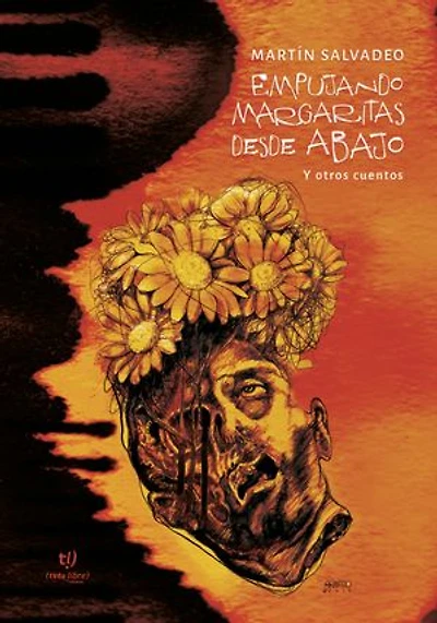 Empujando margaritas desde abajo: Y otros cuentos