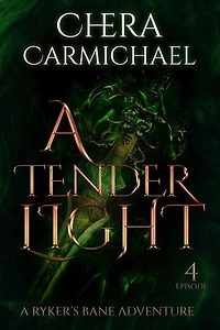 A Tender Light : Episode 4: Ryker's Bane Adventures, #4