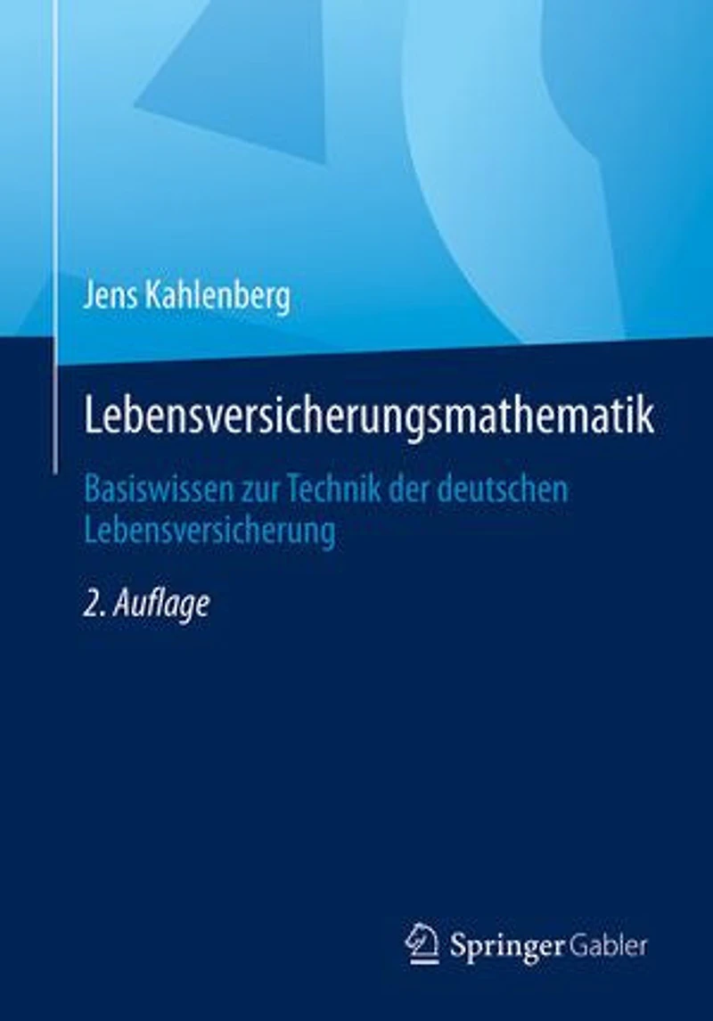 Lebensversicherungsmathematik: Basiswissen Zur Technik Der Deutschen Lebensversicherung