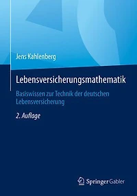 Lebensversicherungsmathematik: Basiswissen Zur Technik Der Deutschen Lebensversicherung