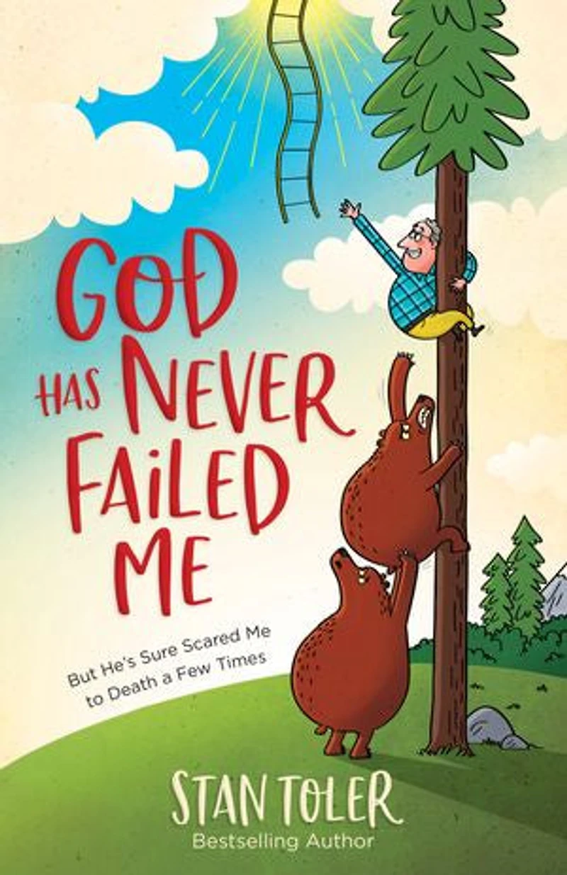 God Has Never Failed Me: But He's Sure Scared Me To Death A Few Times
