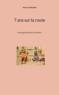 7 ans sur la route: Un voyage Extérieur et Intérieur