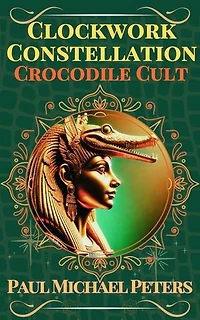 Clockwork Constellation: Crocodile Cult: Clockwork Constellation, #2