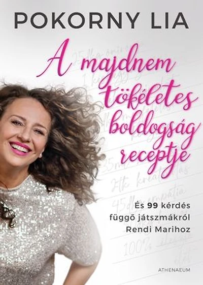 A majdnem tökéletes boldogság receptje: És 99 kérdés függő játszmákról Rendi Marihoz