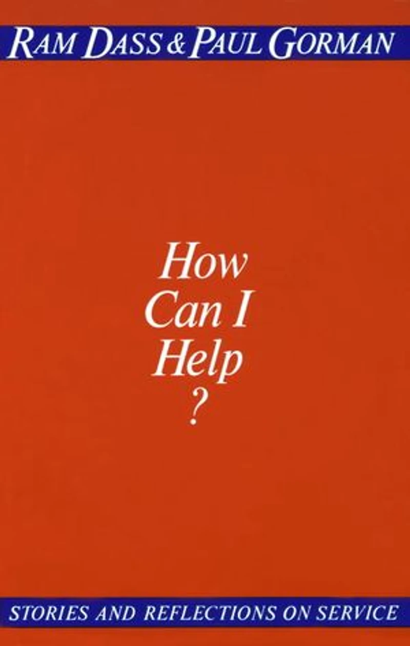 How Can I Help?: Stories And Reflections On Service