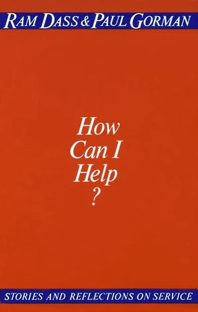 How Can I Help?: Stories And Reflections On Service