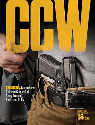 Ccw: Recoil Magazine's Guide To Concealed Carry Training, Skills And Drills