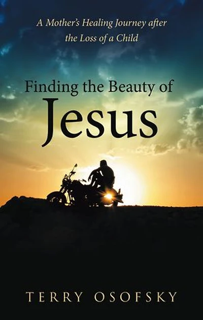 Finding the Beauty of Jesus: a Mother's Healing Journey after Loss Child