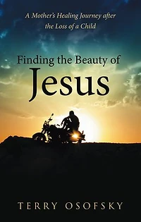 Finding the Beauty of Jesus: a Mother's Healing Journey after Loss Child