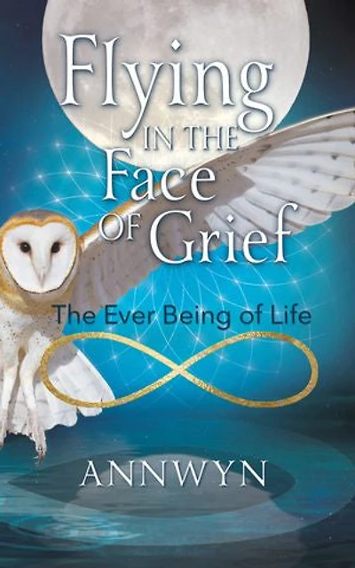 Flying in the Face of Grief: The Ever Being of Life