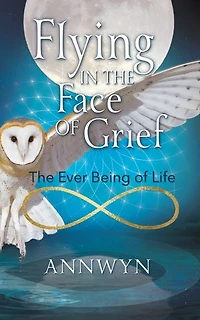 Flying in the Face of Grief: The Ever Being of Life
