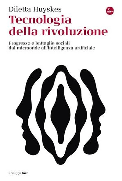 Tecnologia della rivoluzione: Progresso e battaglie sociali dal microonde all'intelligenza artificiale
