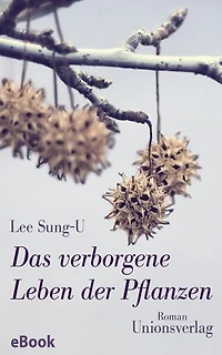 Das verborgene Leben der Pflanzen: Roman