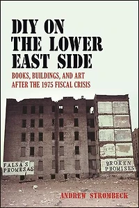 DIY on the Lower East Side: Books, Buildings, and Art after 1975 Fiscal Crisis