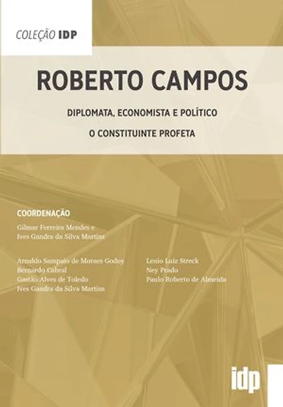 Roberto Campos: Diplomata, economista e político - O constituinte profeta