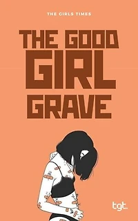The Good Girl Grave: TGT, #2