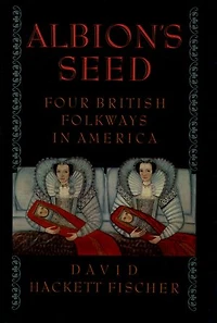 Albion's Seed: Four British Folkways America
