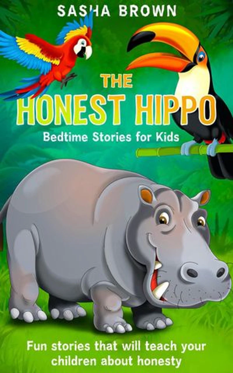 The Honest Hippo Bedtime stories for kids: Fun stories that will teach your children about honesty: Animal Stories: Value collection