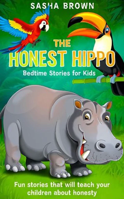 The Honest Hippo Bedtime stories for kids: Fun stories that will teach your children about honesty: Animal Stories: Value collection