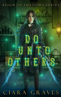 Do Unto Others: Reign of Shadows, #3