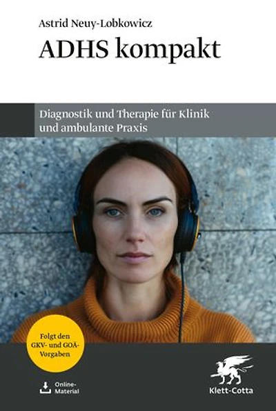 ADHS kompakt: Diagnostik und Therapie für Klinik ambulante Praxis